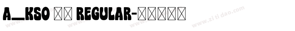 A_KSO 闘龍 Regular字体转换